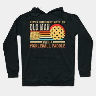 Never Underestimate An Old Man With a Pickleball GIft For Men Hoodie